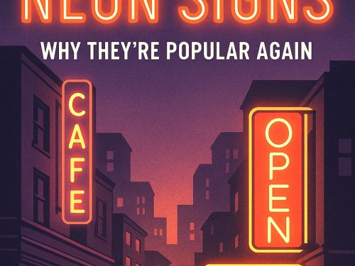 The History and Rise of Neon Signs: Why They’re Popular Again